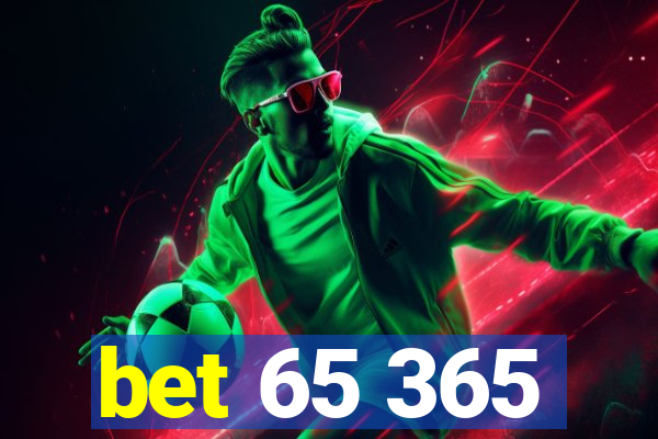 bet 65 365